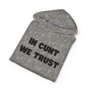 Statement Hoodie — "In Cunt We Trust" Hooded Sweatshirt