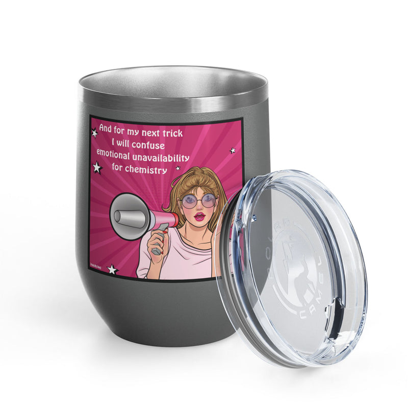 Pop Art Wine Tumbler — “And for My Next Trick I Will Confuse Emotional Unavailability for Chemistry”