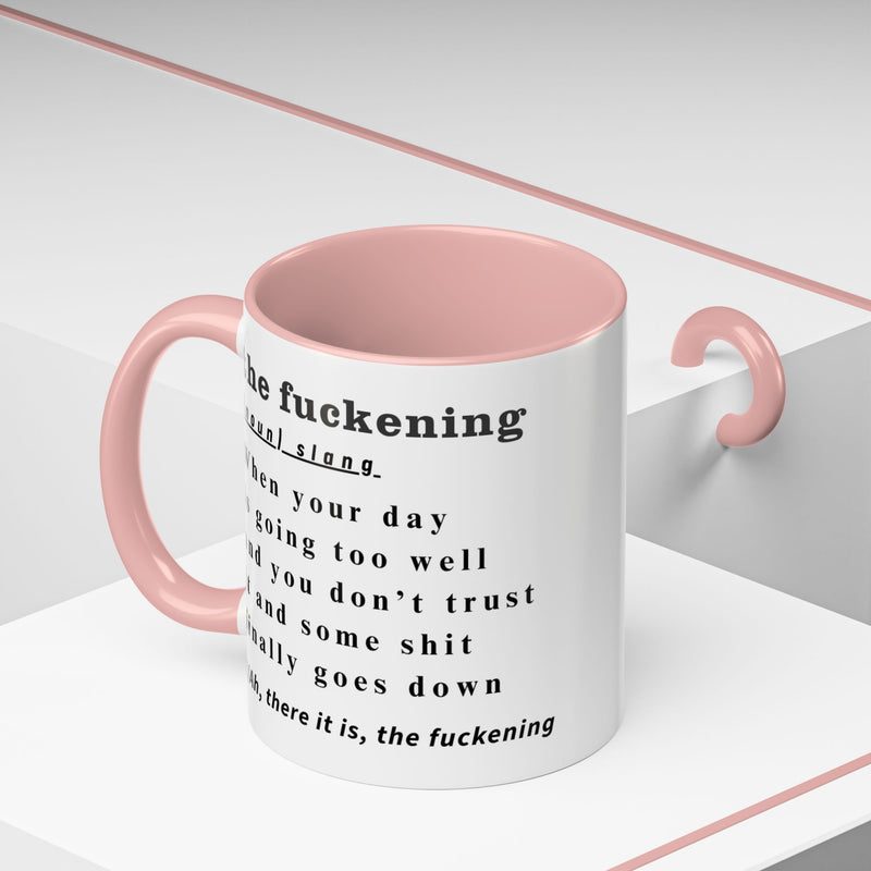 Coffee or Tea Mug — "the fuckening" Definition Accent Mug