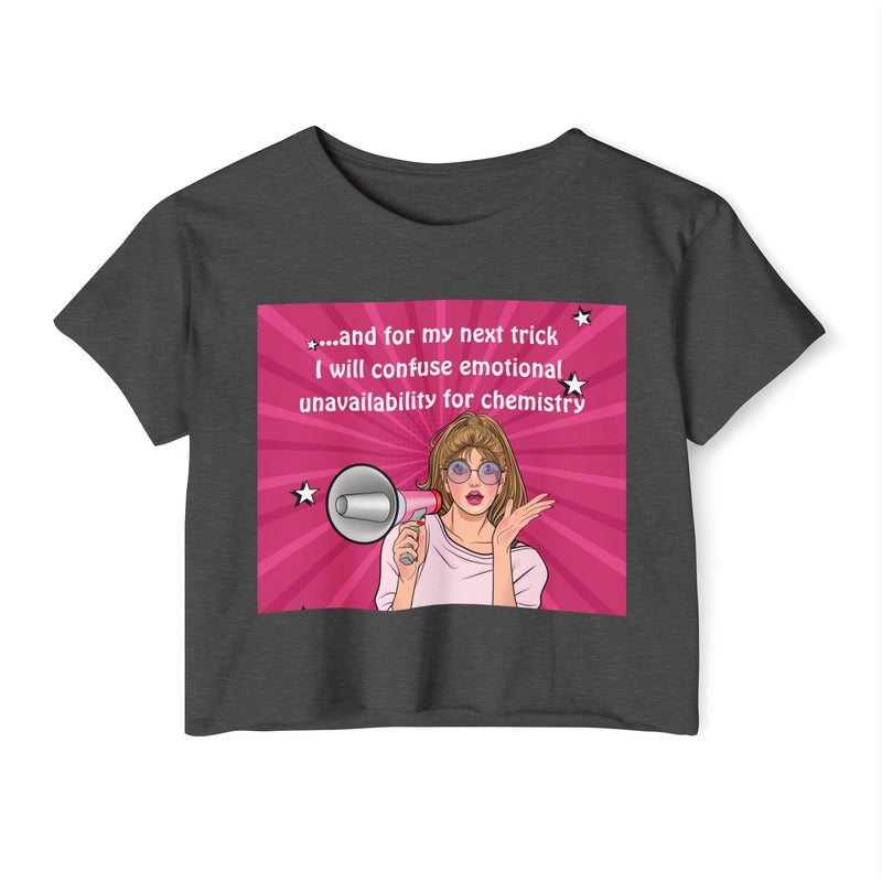 Pop Art Megaphone Crop Top — "And for my next trick I will confuse emotional unavailability for chemistry" Festival Tee