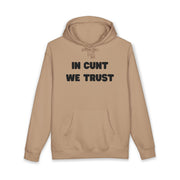 Statement Hoodie — "In Cunt We Trust" Hooded Sweatshirt
