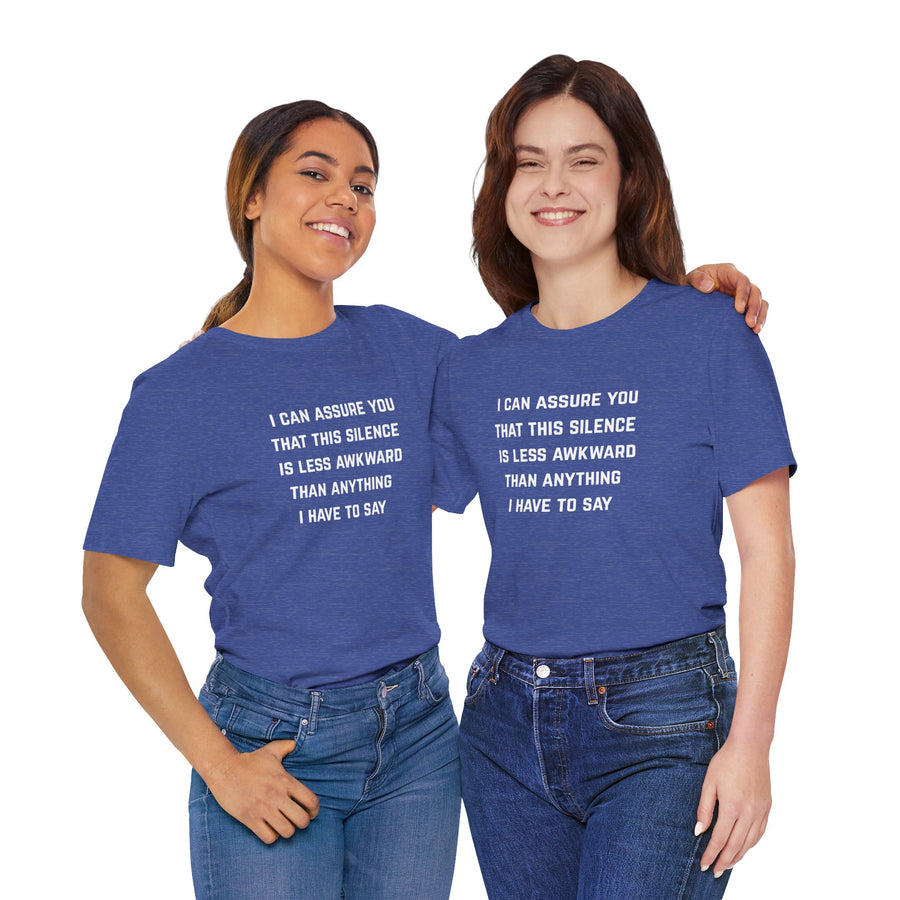 Graphic Tee — "This Silence Is Less Awkward Than Anything I Have to Say" T-Shirt