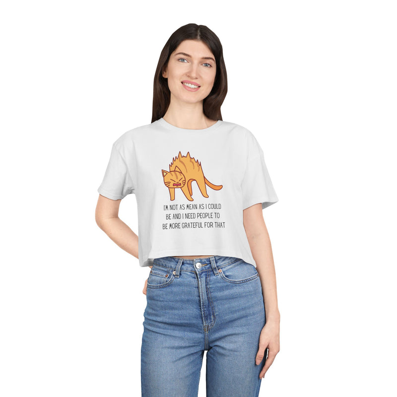 Crop Tee — Sassy Cat Graphic with Quote: "I’m Not As Mean As I Could Be, and I Need People To Be More Grateful For That" T-shirt Top