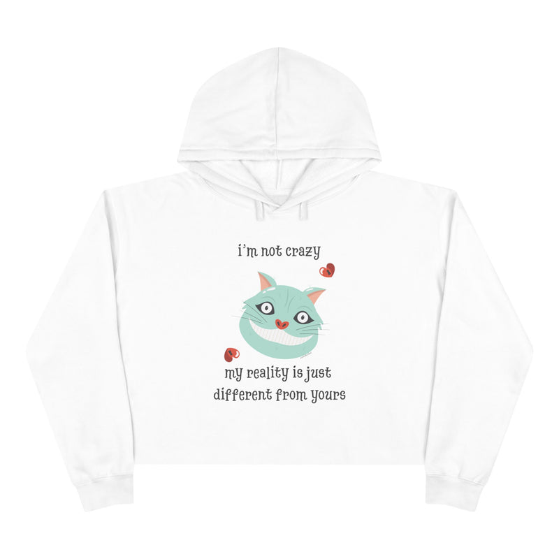 Crop Hoodie "I'm Not Crazy My Reality is Just Different From Yours" Wonderland Graphic Hooded Sweatshirt