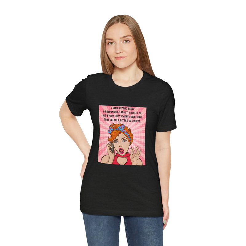 Retro Graphic Tee — “I Understand Being A Responsible Adult… That Seems A Little Excessive” Pop Art T-Shirt