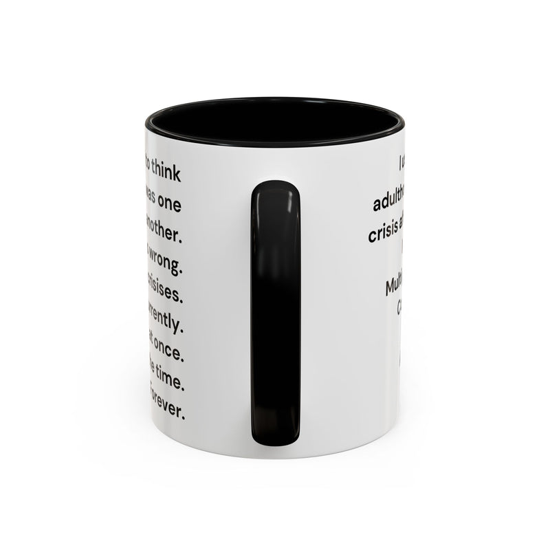Coffee Mug — "Multiple Crises" Funny Adulting Quote Accent Mug (11/15oz)