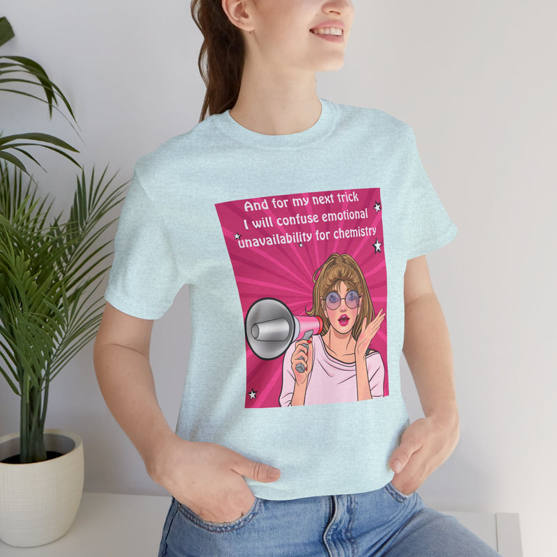 Pop Art Megaphone Tee — “...and for my next trick I will confuse emotional unavailability for chemistry” Graphic T-Shirt