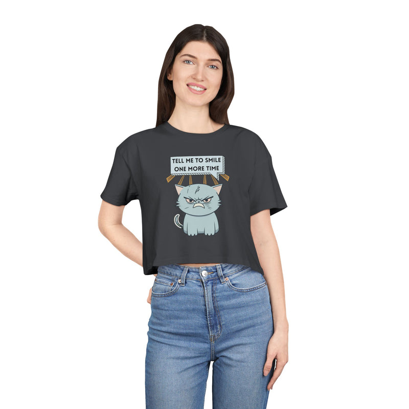 Sassy Cat Crop Tee — "Tell Me To Smile One More Time"  Women's T-Shirt Top