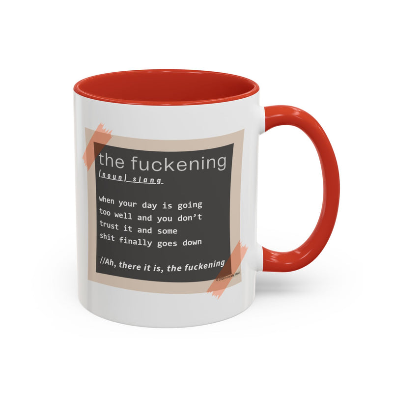 Coffee or Tea Mug — "the fuckening" Definition Accent Mug