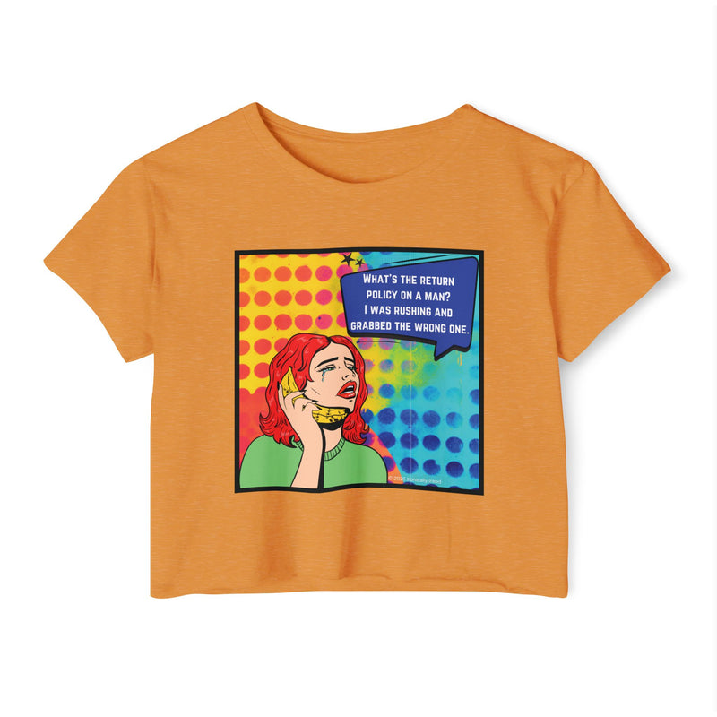Crop Top T-shirt — Retro Pop Art "What's the Return Policy on a Man?" Festival Tee