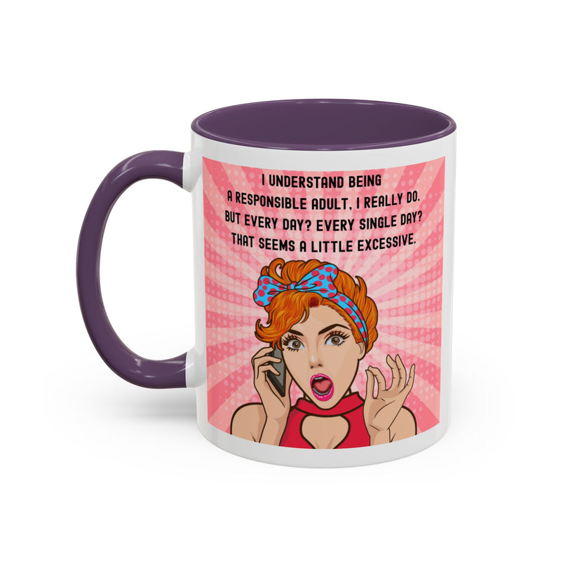 Retro Pop Art Coffee or Tea Mug - "I Understand Being a Responsible Adult... But Every Day?" Accent Mug