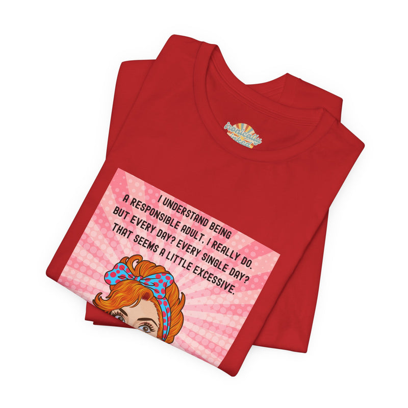 Retro Graphic Tee — “I Understand Being A Responsible Adult… That Seems A Little Excessive” Pop Art T-Shirt
