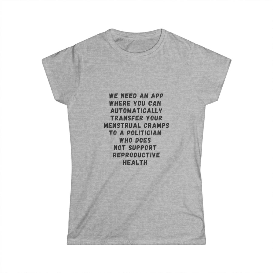 Transfer Menstrual Cramps - Women's Softstyle Tee