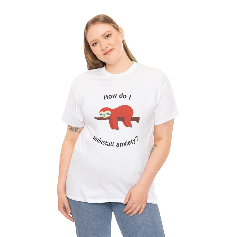Anxious Sloth Tee — "How do I uninstall anxiety?" Graphic T-Shirt
