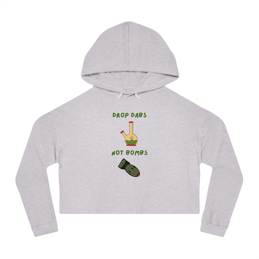 Drop Dabs Not Bombs  - Women’s Cropped Hooded Sweatshirt