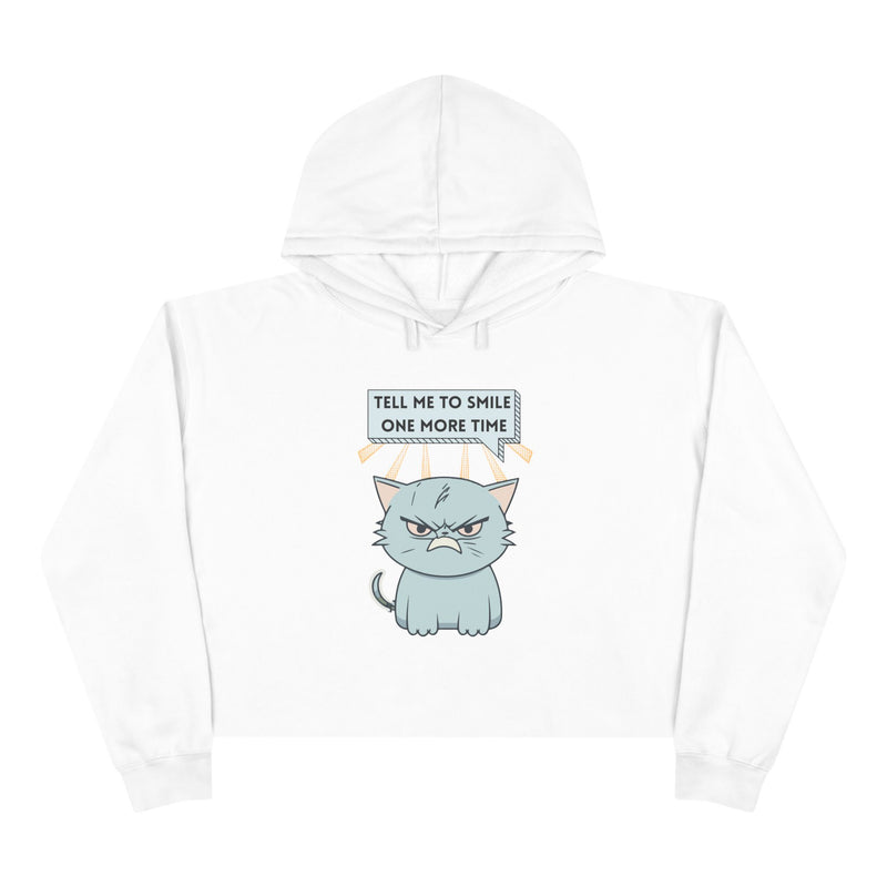 Sassy Cat Crop Hoodie — "Tell Me To Smile One More Time" Graphic Hooded Sweatshirt