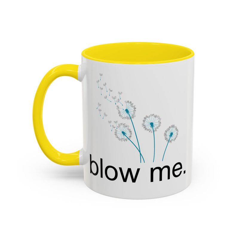 "blow me." Dandelion Puff Accent Coffee or Tea Mug (11 oz)