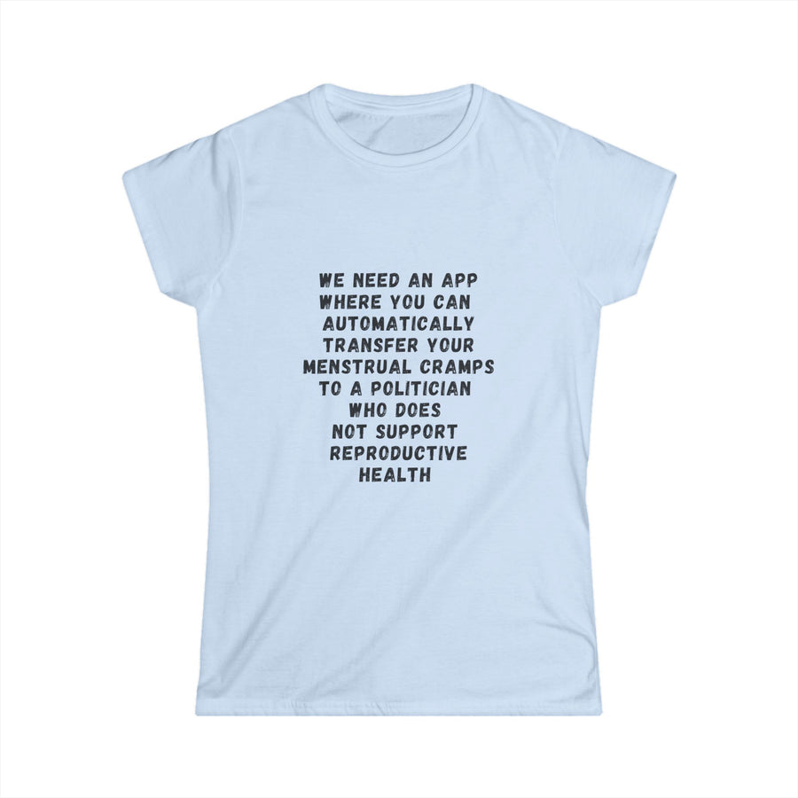 Transfer Menstrual Cramps - Women's Softstyle Tee