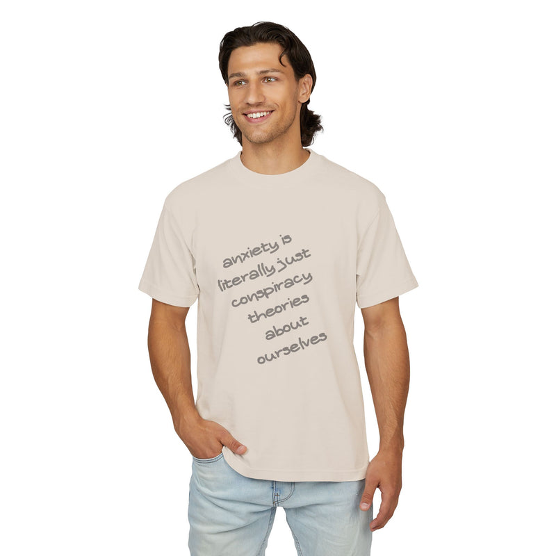 Garment Dyed Urban Heavy Tee "Anxiety is Literally Just Conspiracy Theories About Ourselves"