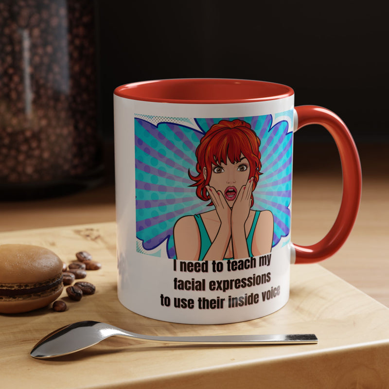 Retro Pop Art Coffee or Tea Mug - "I Need to Teach My Facial Expressions to Use Their Inside Voice"