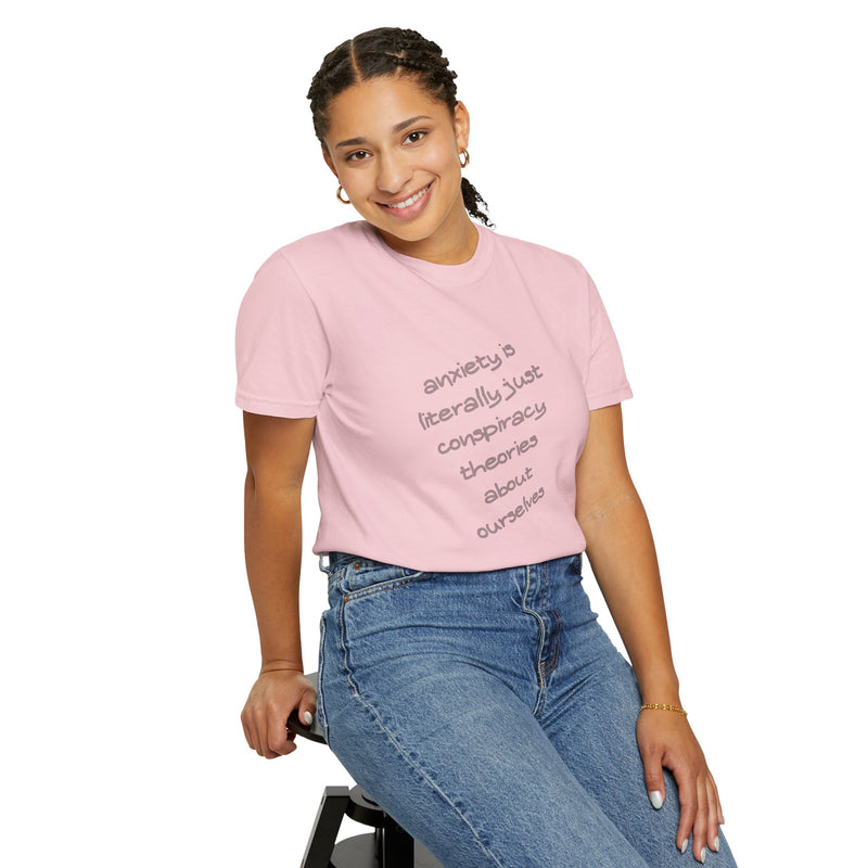 Graphic T-shirt "Anxiety Is Literally Just Conspiracy Theories About Ourselves" Tee