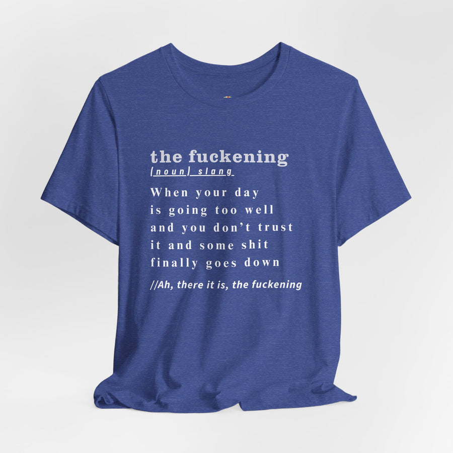 T-Shirt “the fuckening” Definition —  Graphic Tee