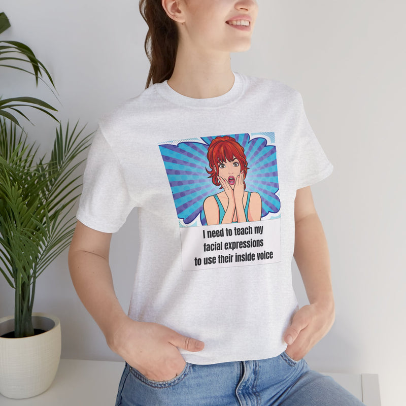 Retro Pop Art Tee – "I Need to Teach My Facial Expressions to Use Their Inside Voice" Graphic T-Shirt