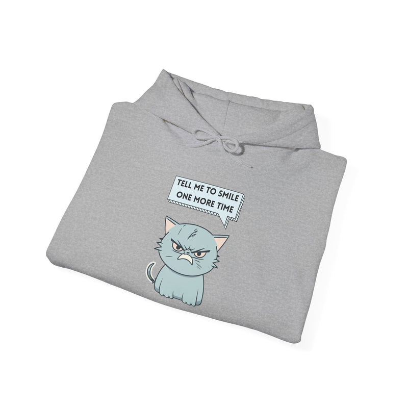 Sassy Cat Hoodie — "Tell Me to Smile One More Time" Graphic Hooded Sweatshirt