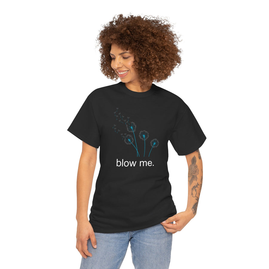 "blow me." Dandelion Tee – Graphic T-Shirt