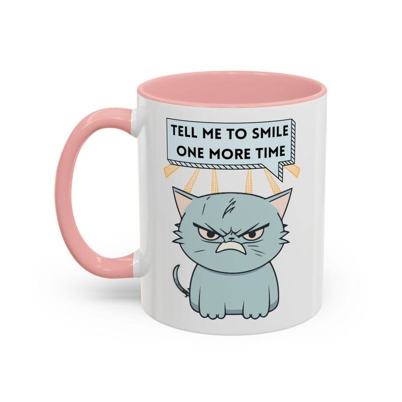 Coffee or Tea Mug — Sassy Cat "Tell Me to Smile One More Time" Accent Mug
