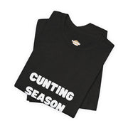 "Cunting Season" Tee — Bold Provocative Statement T-Shirt