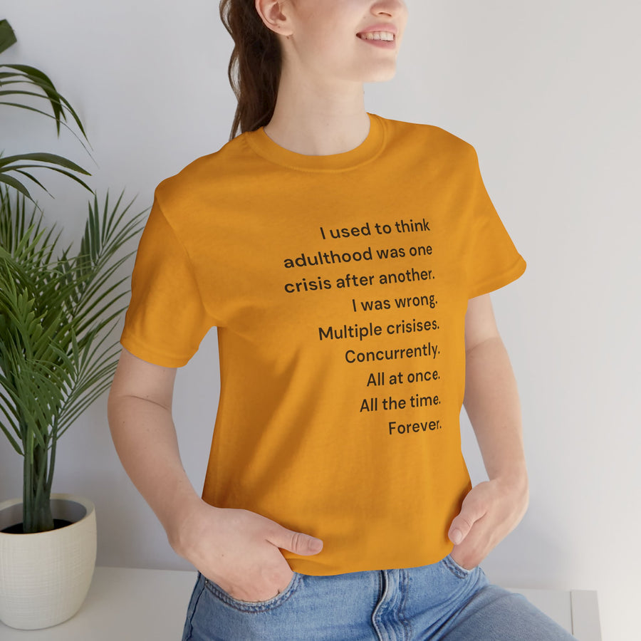 T‑Shirt — 'I used to think adulthood was one crisis after another' Minimal Text Tee