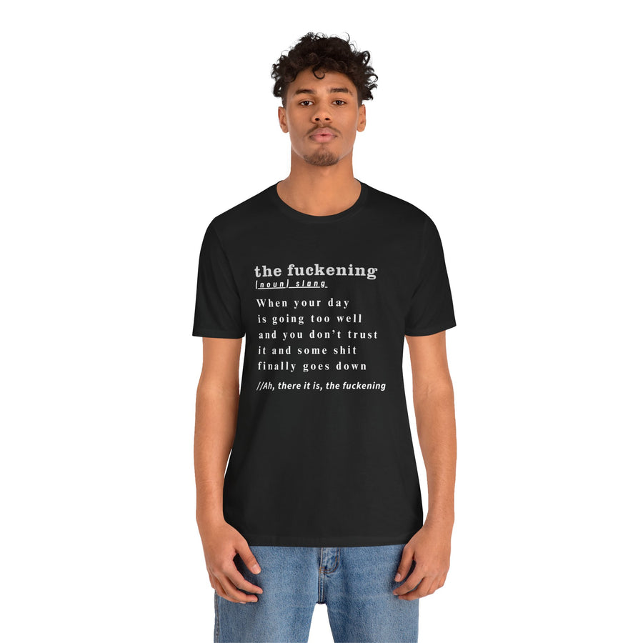 T-Shirt “the fuckening” Definition —  Graphic Tee