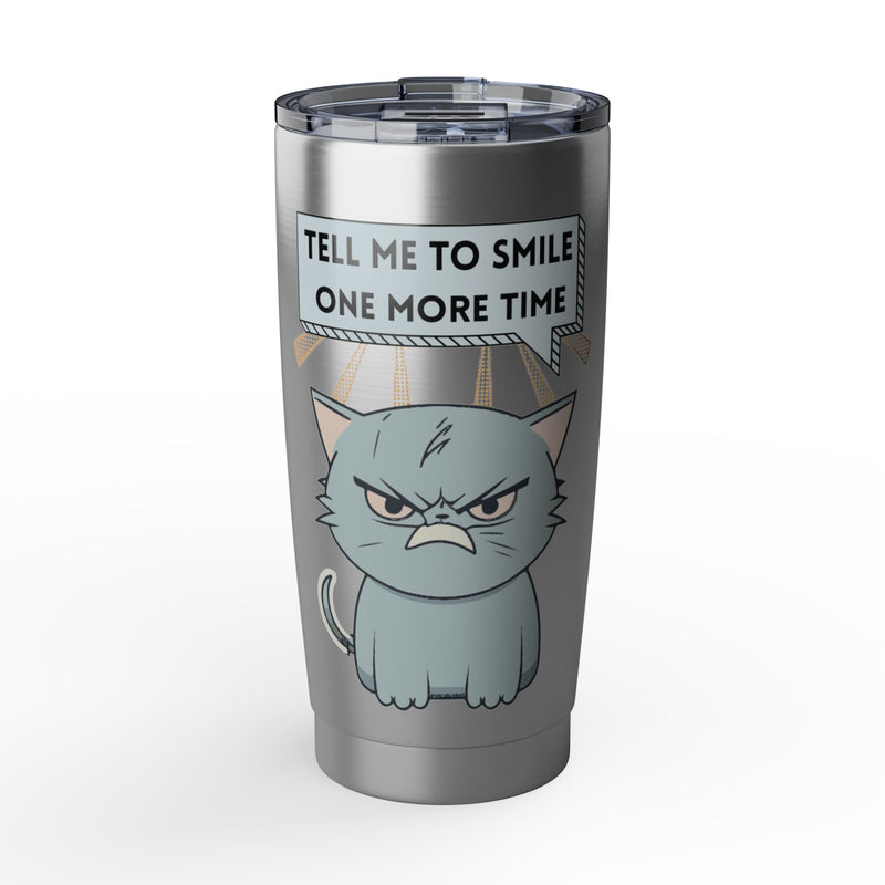 Grumpy Cat Tumbler - "Tell Me To Smile One More Time" 20oz Insulated Travel Mug