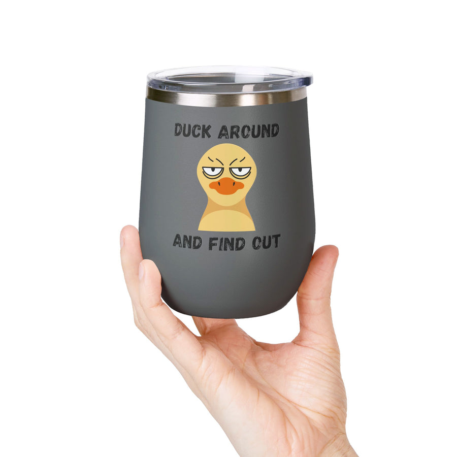 "Duck Around and Find Out" Wine Tumbler - Stainless Steel 12oz