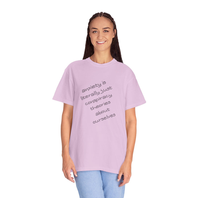 Graphic T-shirt "Anxiety Is Literally Just Conspiracy Theories About Ourselves" Tee