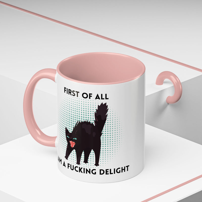 Accent Mug — "First of All I Am a Fucking Delight" Sassy Black Cat Coffee or Tea Mug