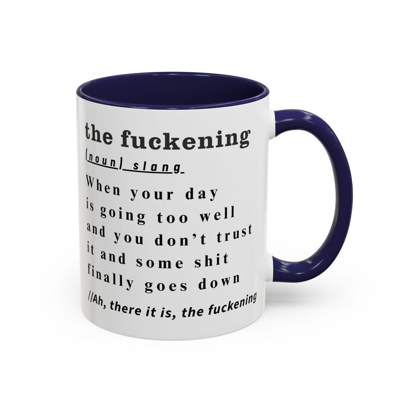 Coffee or Tea Mug — "the fuckening" Definition Accent Mug