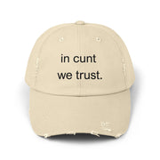 Distressed Baseball Cap — "In Cunt We Trust" Sassy Statement Hat
