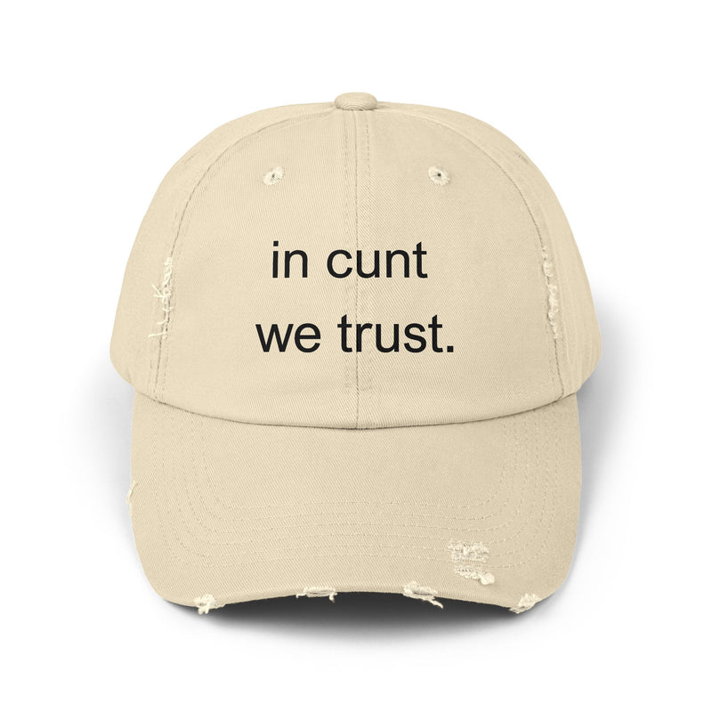 Distressed Baseball Cap — "In Cunt We Trust" Sassy Statement Hat
