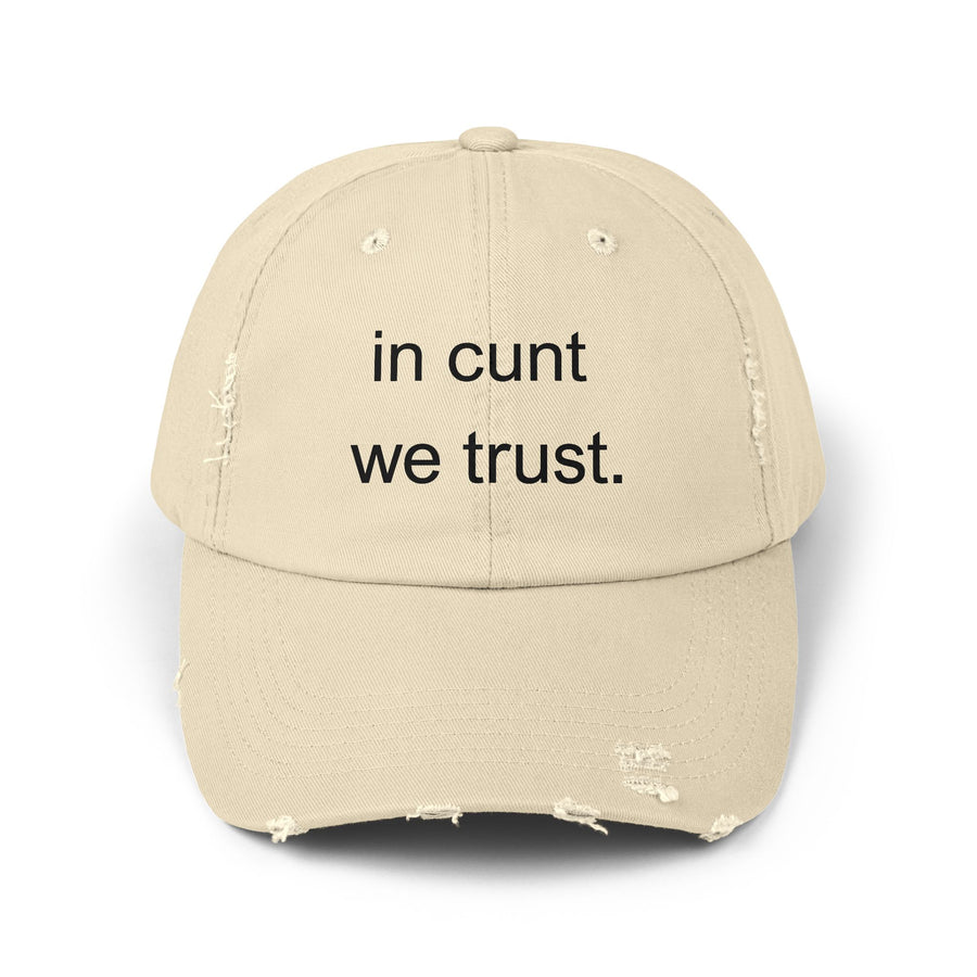 Distressed Baseball Cap — "In Cunt We Trust" Sassy Statement Hat