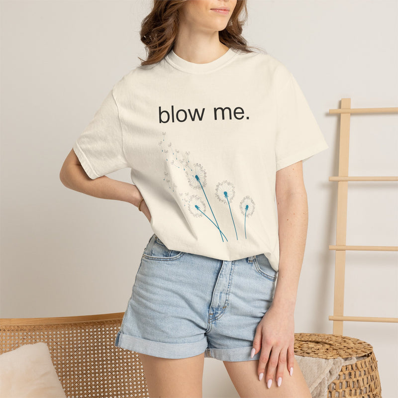 blow me. T‑Shirt — Dandelion Graphic Tee