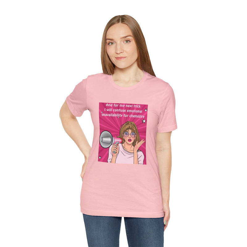 Pop Art Megaphone Tee — “...and for my next trick I will confuse emotional unavailability for chemistry” Graphic T-Shirt