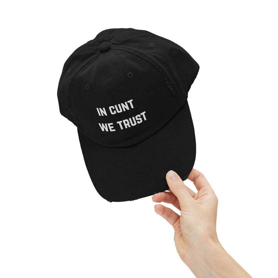 Distressed Baseball Cap — "In Cunt We Trust" Sassy Statement Hat