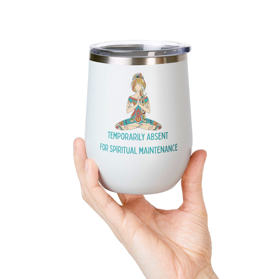 "Temporarily Absent for Spiritual Maintenance" Wine Tumbler - Stainless Steel 12oz