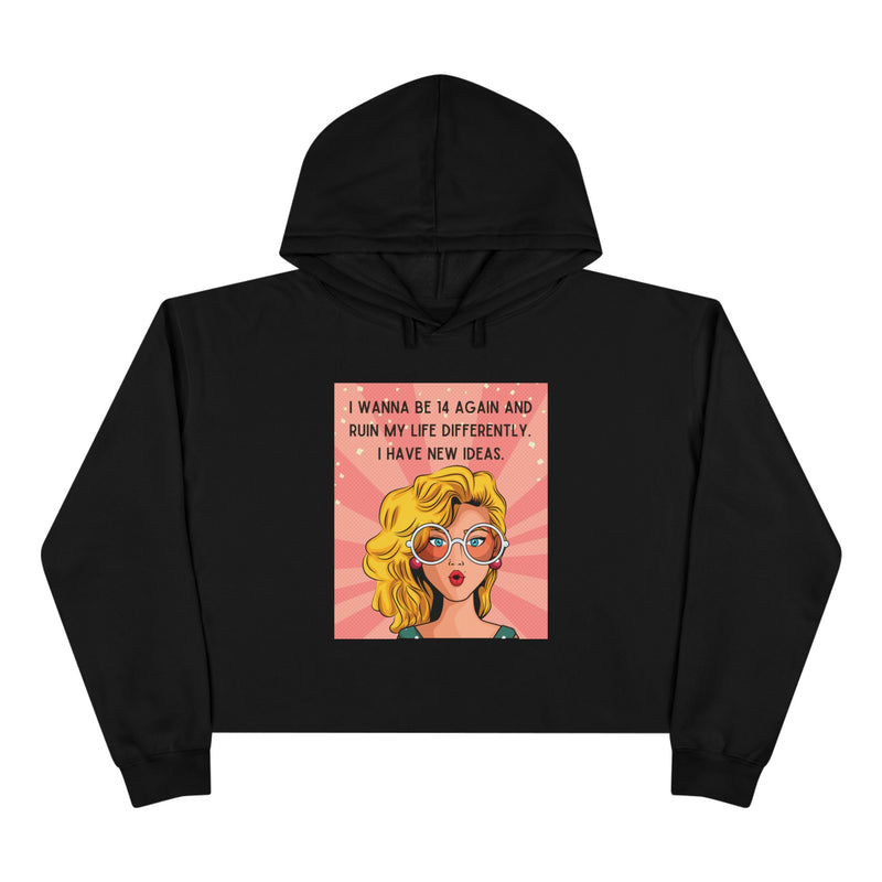 Crop Hoodie - Retro Pop Art 'I Wanna Be 14 Again' Graphic Hooded Sweatshirt