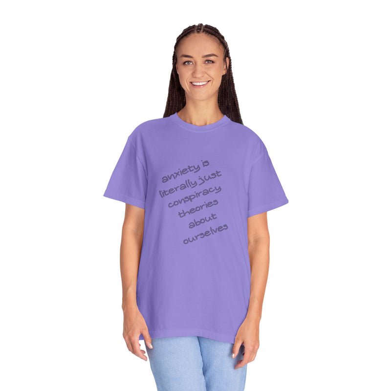 Graphic T-shirt "Anxiety Is Literally Just Conspiracy Theories About Ourselves" Tee