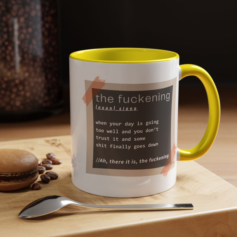Coffee or Tea Mug — "the fuckening" Definition Accent Mug