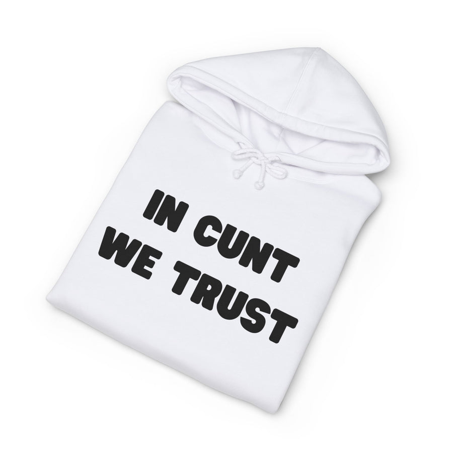 Statement Hoodie — "In Cunt We Trust" Hooded Sweatshirt