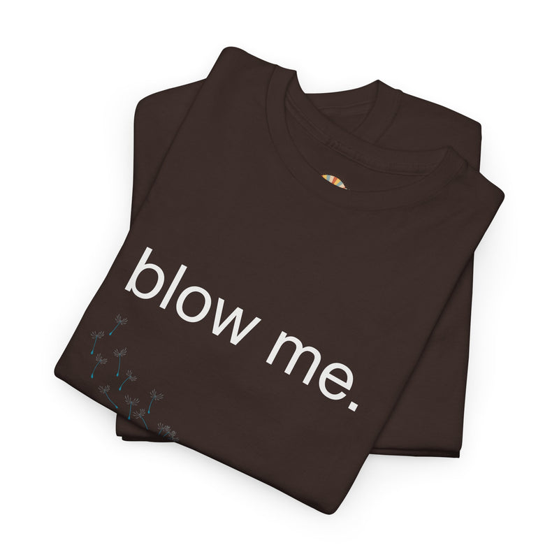 Graphic Tee — "blow me." Dandelion Puff T-Shirt